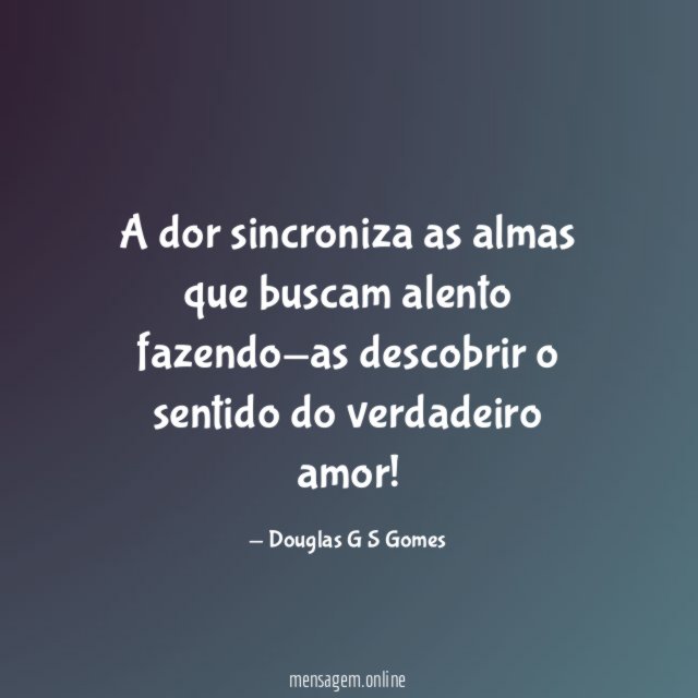 A dor sincroniza as almas que buscam alento