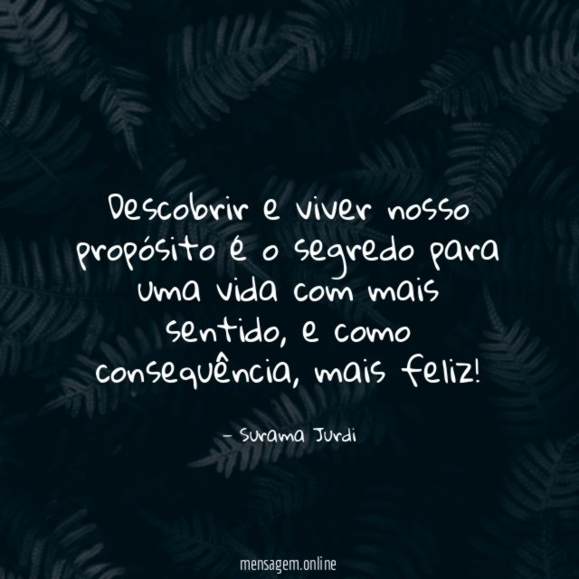 Descobrir e viver nosso propósito é o segredo