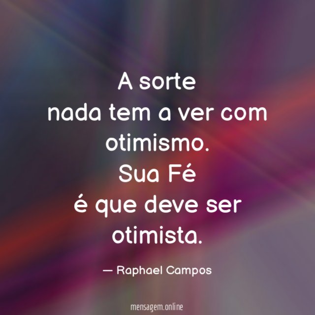 A sorte nada tem a ver com otimismo