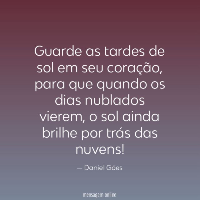 Guarde as tardes de sol em seu coração