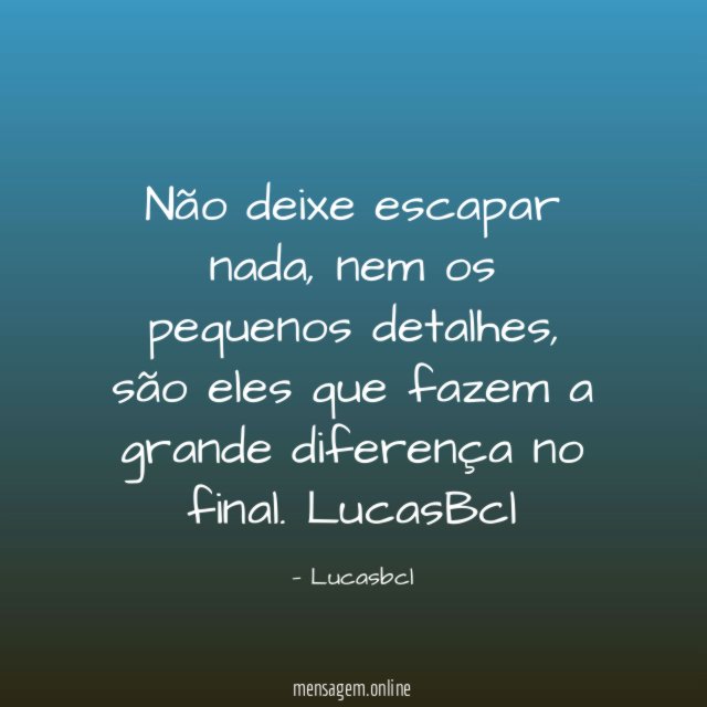 Não deixe escapar nada