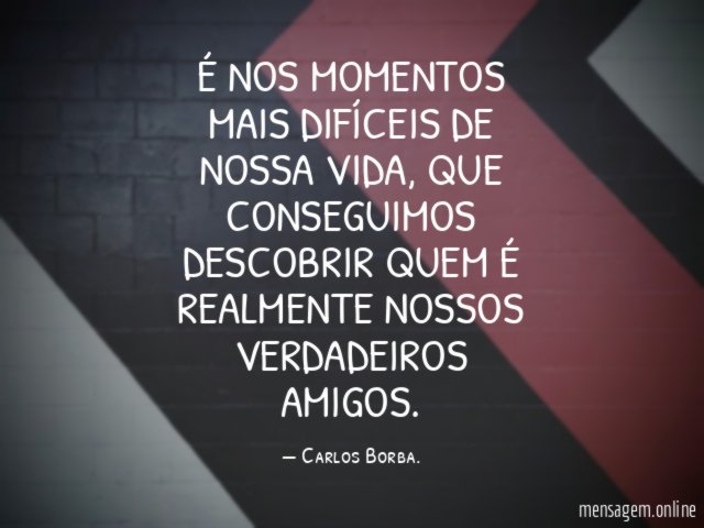 É NOS MOMENTOS MAIS DIFÍCEIS DE NOSSA VIDA