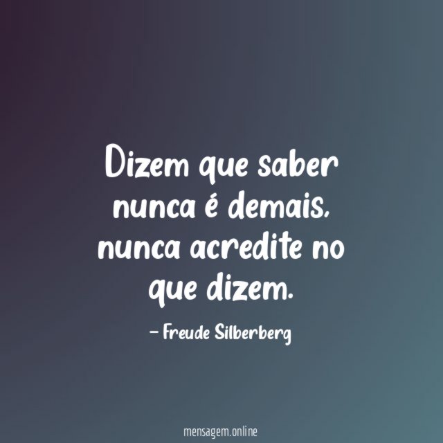 Dizem que saber nunca é demais