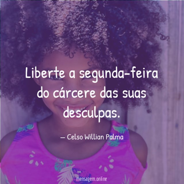 Liberte a segunda-feira do cárcere das suas desculpas