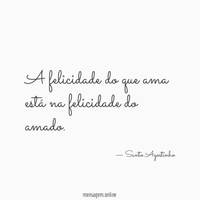 A felicidade do que ama está na felicidade do amado