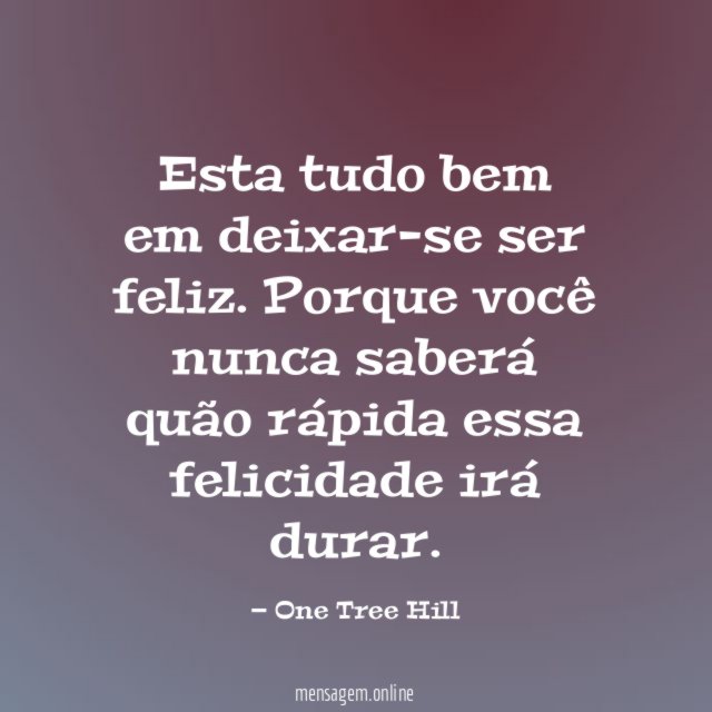 Esta tudo bem em deixar-se ser feliz