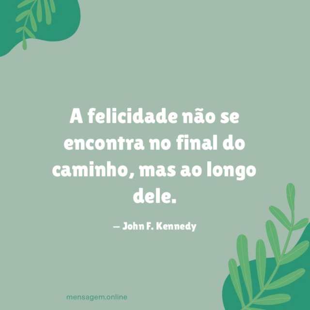 A felicidade não se encontra no final do caminho