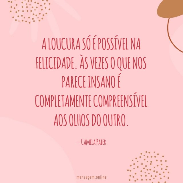 A loucura só é possível na felicidade