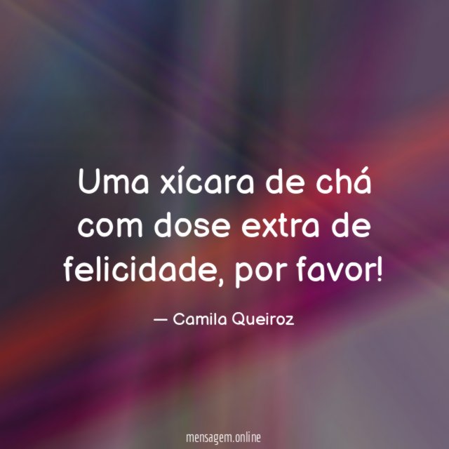 Uma xícara de chá com dose extra de felicidade