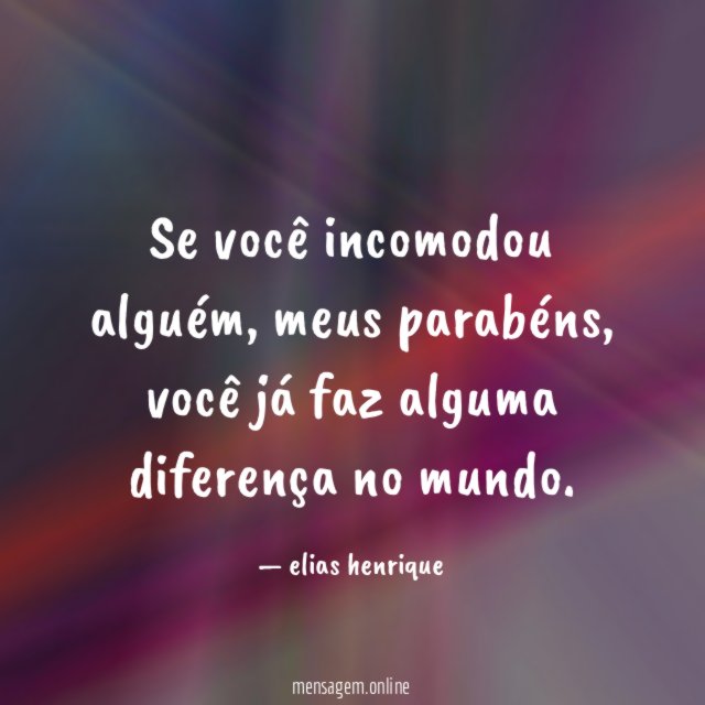 Se você incomodou alguém