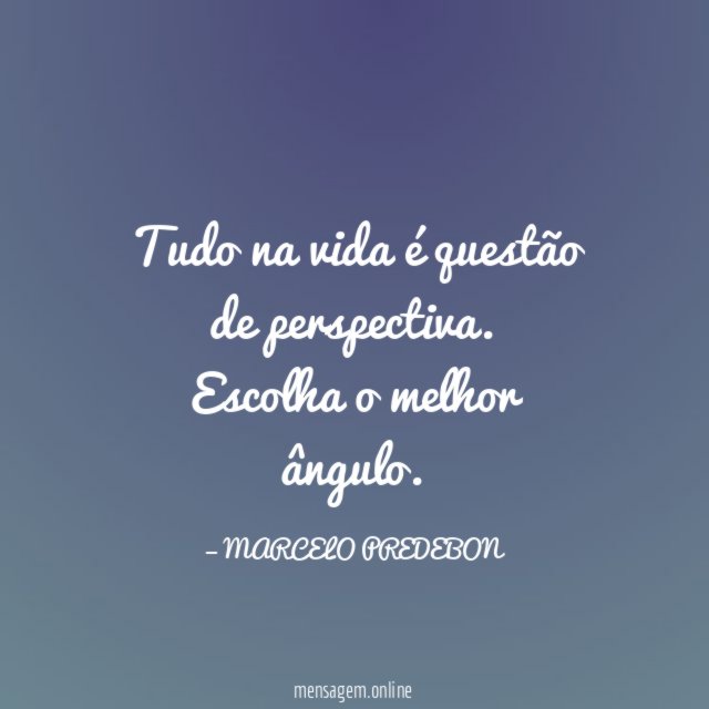 Tudo na vida é questão de perspectiva