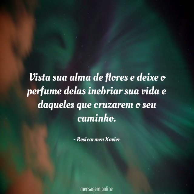 Vista sua alma de flores e deixe