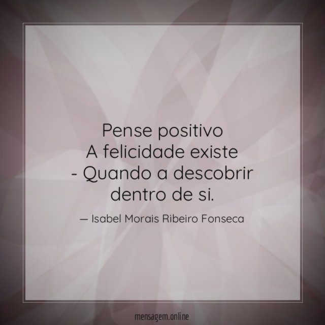 Pense positivo A felicidade existe - Quando a descobrir dentro de si
