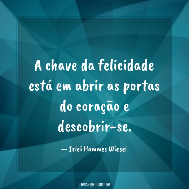 A chave da felicidade está em abrir as