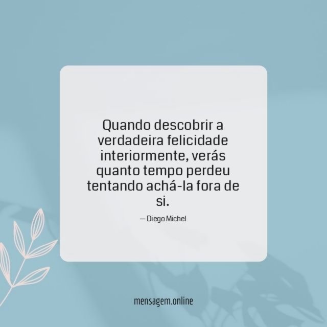 Quando descobrir a verdadeira felicidade interiormente