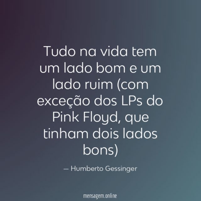 Tudo na vida tem um lado bom