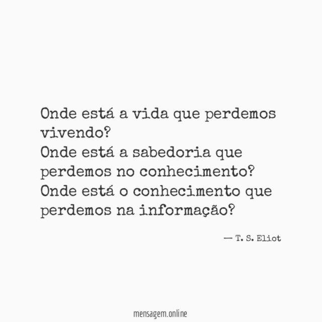Onde está a vida que perdemos vivendo