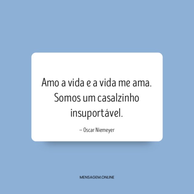 Amo a vida e a vida me ama