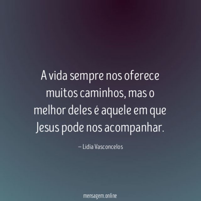 A vida sempre nos oferece muitos caminhos