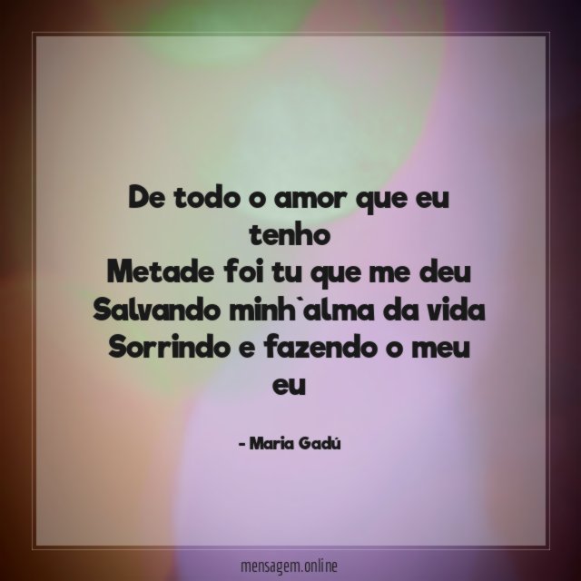 De todo o amor que eu tenho Metade foi