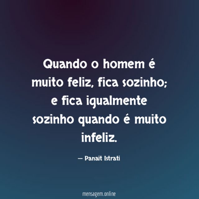 Quando o homem é muito feliz