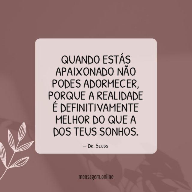 Quando estás apaixonado não podes adormecer