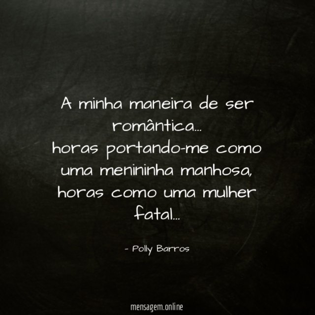 A minha maneira de ser romântica