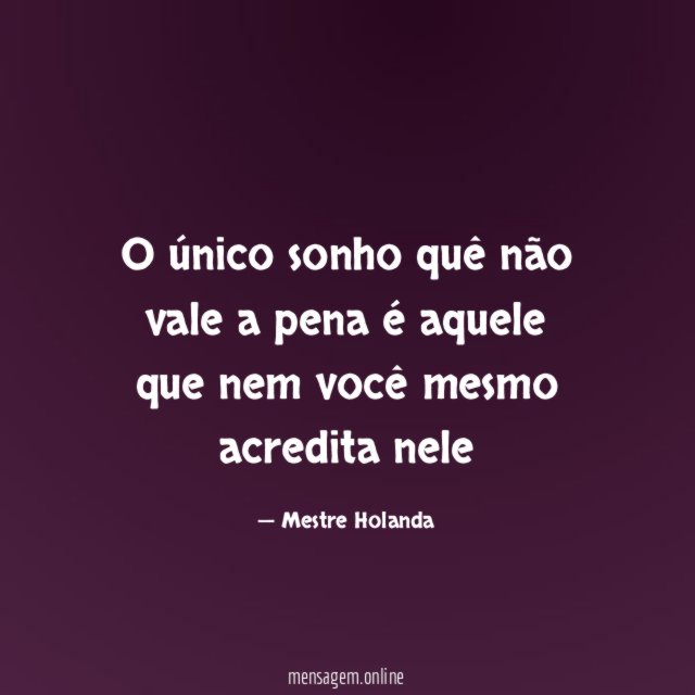 O único sonho quê não vale a pena