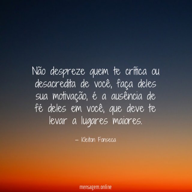 Não despreze quem te crítica ou desacredita de você