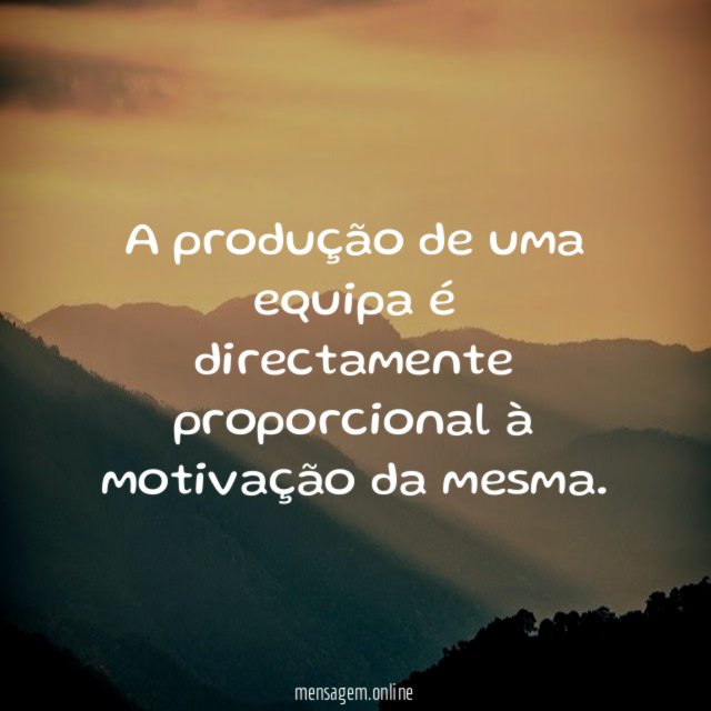 A produção de uma equipa é directamente proporcional à motivação da mesma