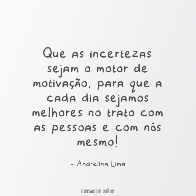 Que as incertezas sejam o motor de motivação