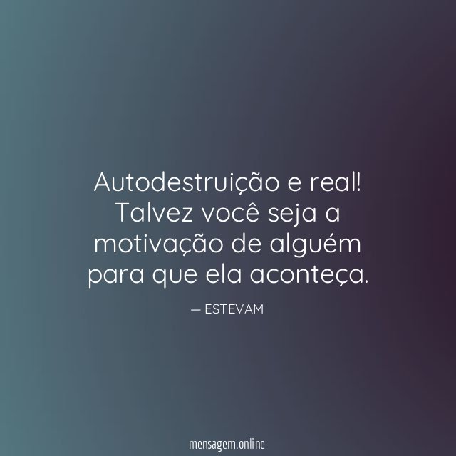 Autodestruição e real