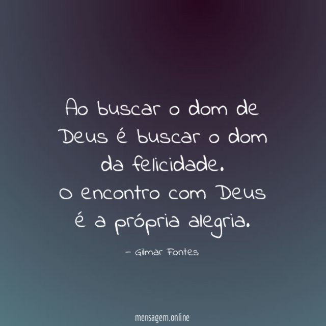 Ao buscar o dom de Deus é buscar o dom da felicidade