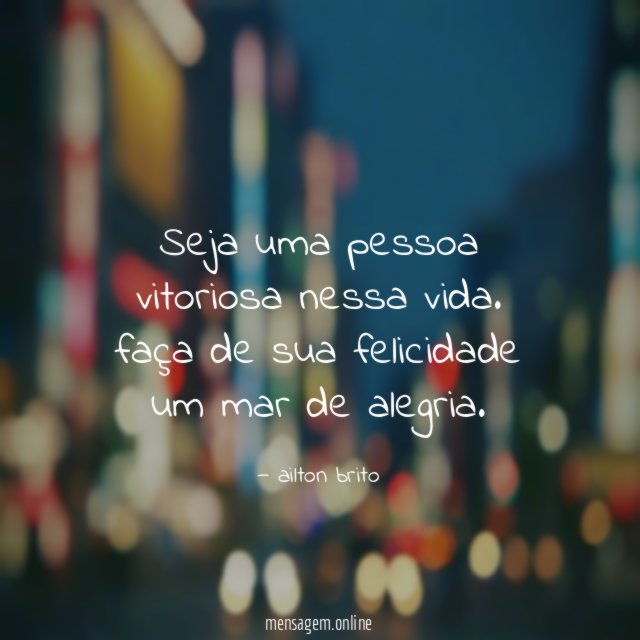 Seja uma pessoa vitoriosa nessa vida