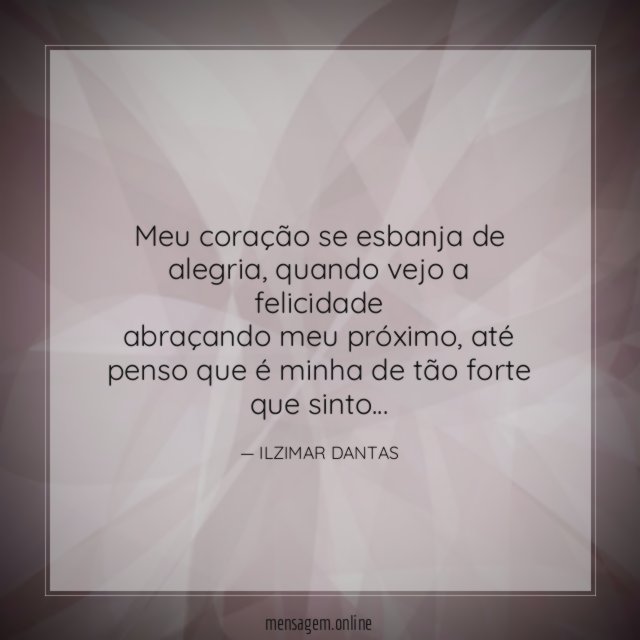 Meu coração se esbanja de alegria