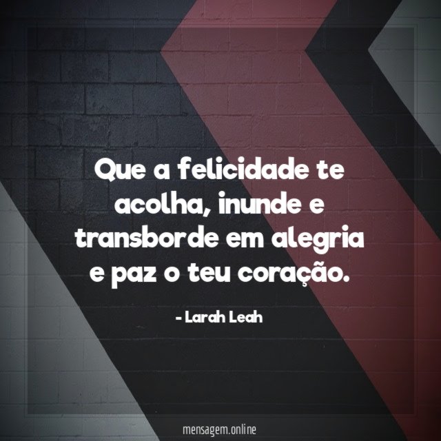 Que a felicidade te acolha