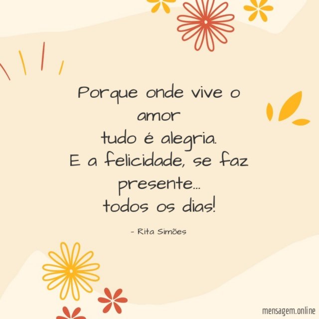 Porque onde vive o amor tudo é alegria