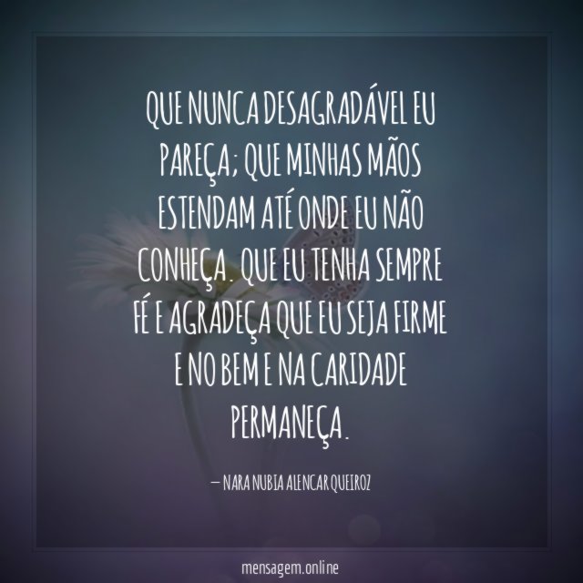 Que nunca desagradável eu pareça
