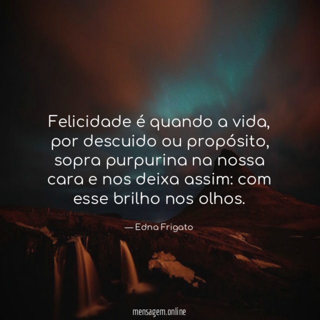 Felicidade é quando a vida