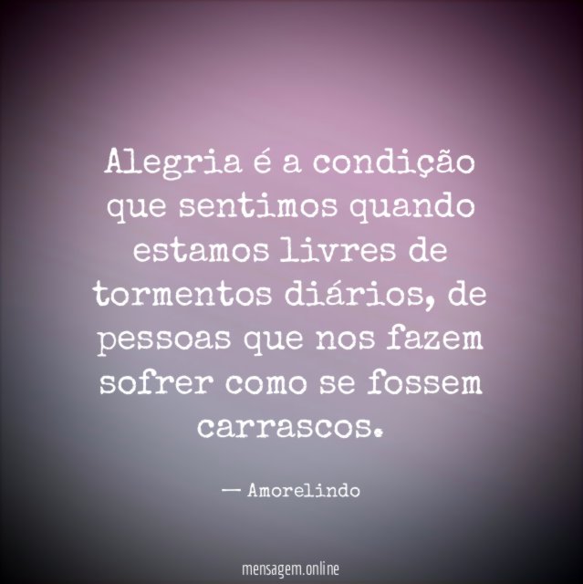 Alegria é a condição que sentimos quando estamos