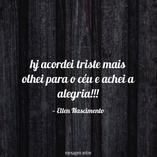 hj acordei triste mais olhei para o céu