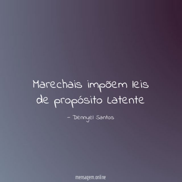 Marechais impõem leis de propósito Latente