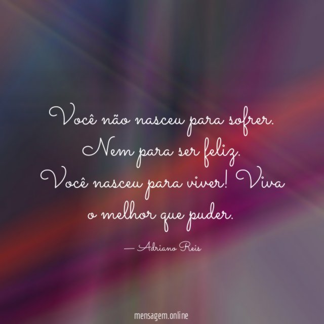 Você não nasceu para sofrer