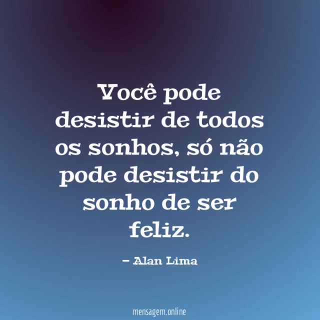 Você pode desistir de todos os sonhos