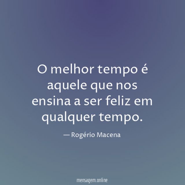 O melhor tempo é aquele que nos ensina