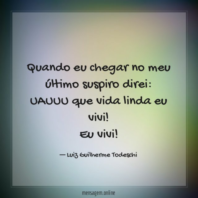 Quando eu chegar no meu último suspiro direi
