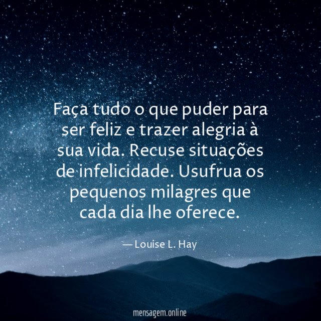 Faça tudo o que puder para ser feliz