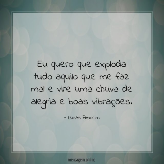 Eu quero que exploda tudo aquilo que me