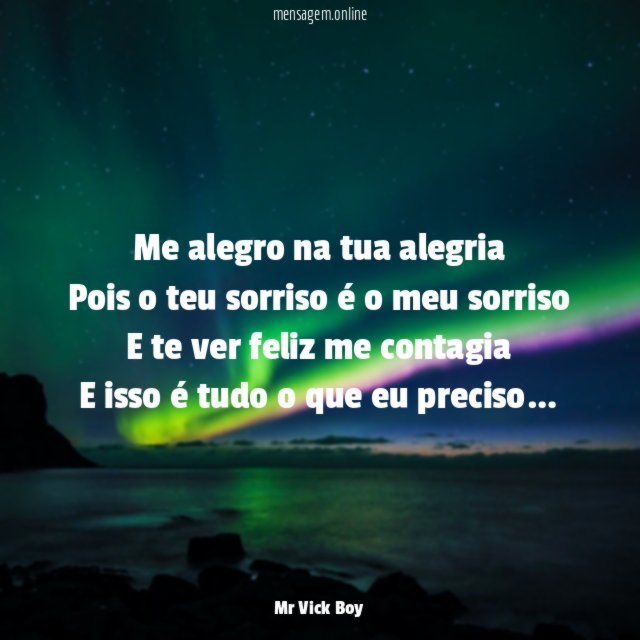 Me alegro na tua alegria Pois o teu sorriso