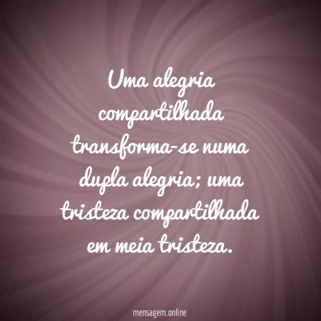 Uma alegria compartilhada transforma-se numa dupla alegria